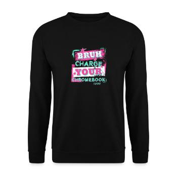 Funny Teachers Bruh Charge Your Chromebook Thanks - Unisex Sweatshirt - black - Front - Alina (178cm) & Michal (187cm)
