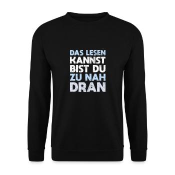 Wenn Du Das Lesen Kannst, Bist Du Zu Nah Dran - Unisex Pullover - Schwarz - Vorne - Alina (178cm) & Michal (187cm)