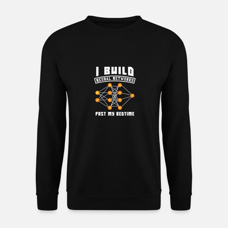 I Build Neural Networks Past My Bedtime - Unisex Pullover - Schwarz