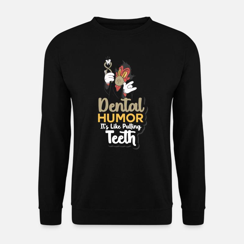Humour dentaire C’est comme arracher les dents - Sweat-shirt Unisexe - noir