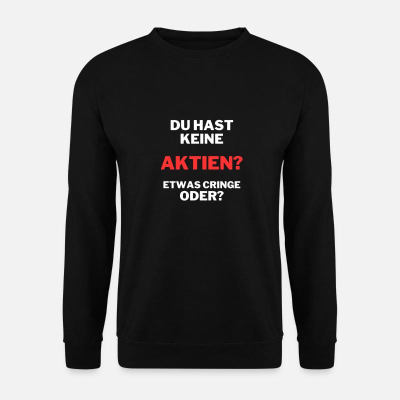 Du hast keine Aktien? - Unisex Pullover - Schwarz