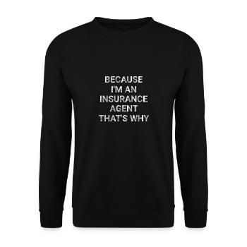Because I m an Insurance Agent That s Why - Unisex Sweatshirt - black - Front - Alina (178cm) & Michal (187cm)