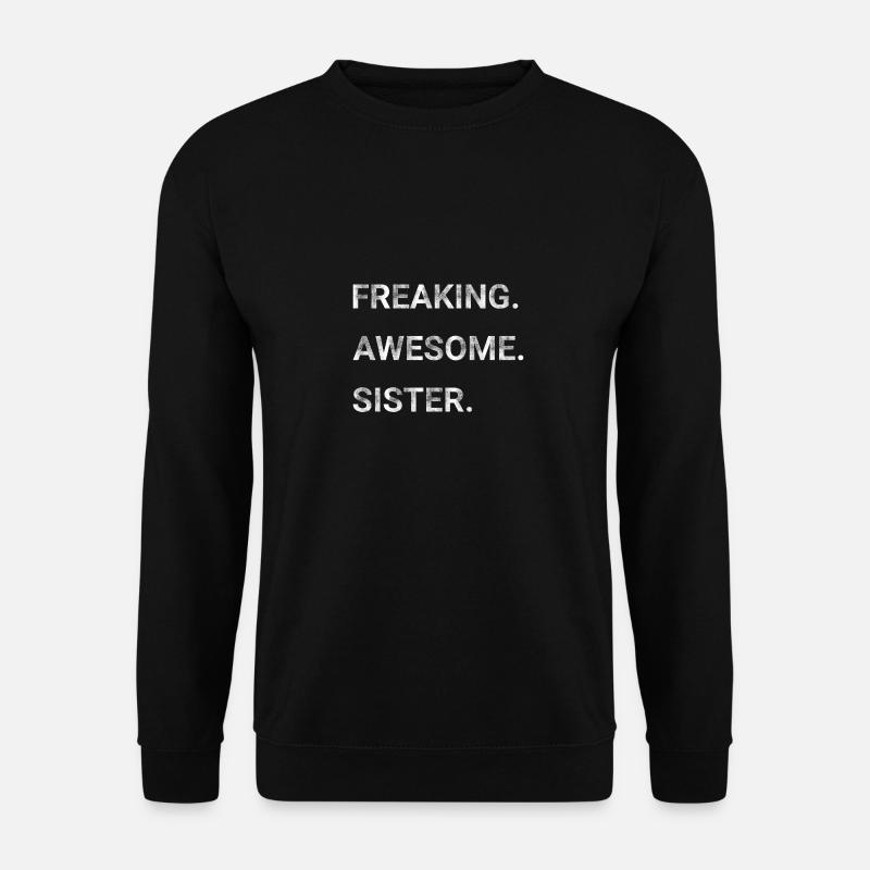 Freaking Awesome Sister - Unisex Sweatshirt - black