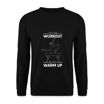 Your Workout Is My Warm Up Turnen Sportverein Turn - Unisex Pullover - Schwarz - Vorne - Alina (178cm) & Michal (187cm)