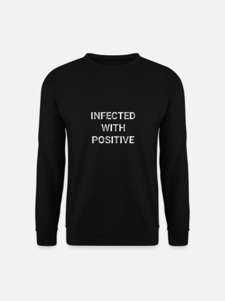 Infected With Positive - Unisex Sweatshirt - black
