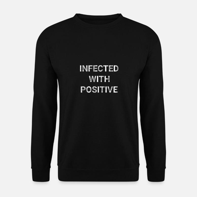 Infected With Positive - Unisex Sweatshirt - black