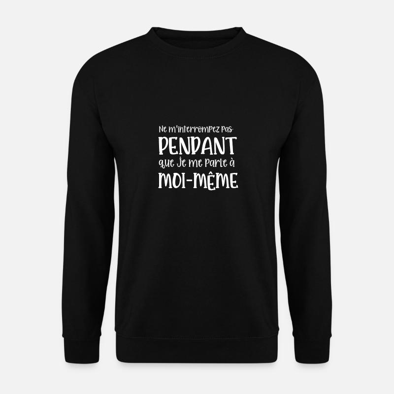 je me parle à moi-même - Sweat-shirt Unisexe - noir
