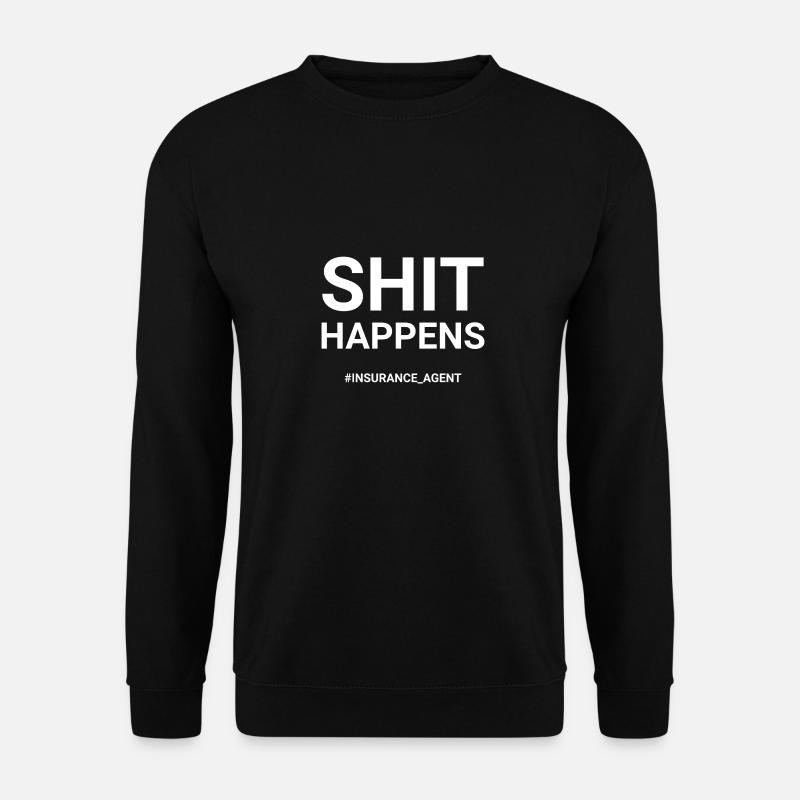 Shit Happens Insurance Agent - Unisex Sweatshirt - black