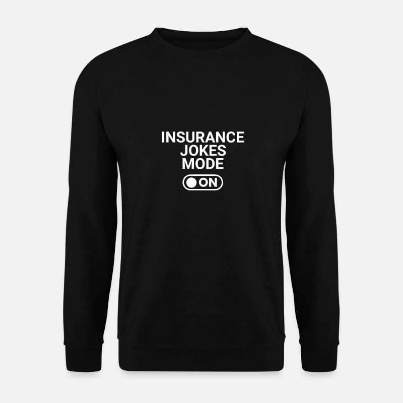 Insurance Jokes Mode ON - Unisex Sweatshirt - black