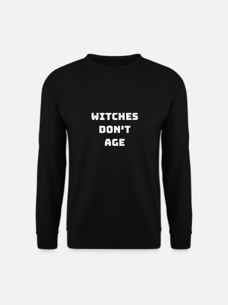 WITCHES DON T AGE - Unisex Sweatshirt - black