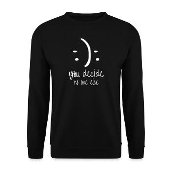 Inspiration Motivation You Decide No One Else - Unisex Pullover - Schwarz - Vorne - Alina (178cm) & Michal (187cm)