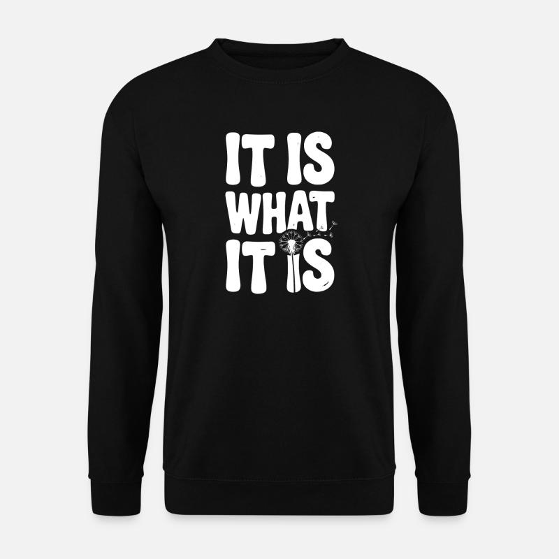 It Is What It Is - Unisex Sweatshirt - black