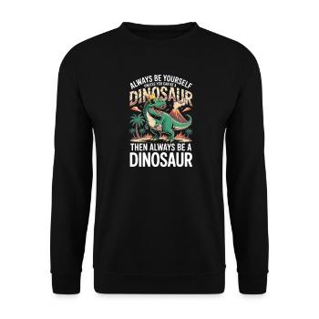 Sei immer du selbst, es sei denn, du kannst ein Dinosaurier sein - Unisex Pullover - Schwarz - Vorne - Alina (178cm) & Michal (187cm)