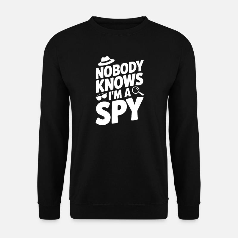 Nobody Knows I'm a Spy - Unisex Sweatshirt - black