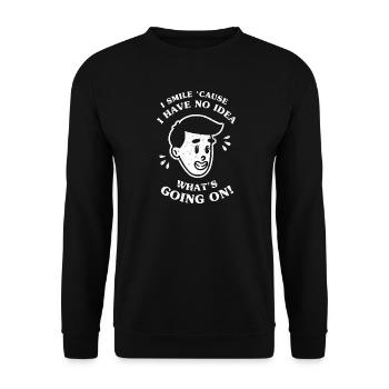 Ich lächle, weil ich keine Ahnung habe, was los ist - Unisex Pullover - Schwarz - Vorne - Alina (178cm) & Michal (187cm)