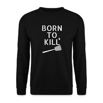 Born to kill! Fly insect fly swatter - Unisex Sweatshirt - black - Front - Alina (178cm) & Michal (187cm)