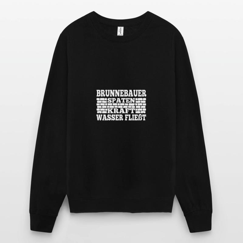 Construction de puits, bêche, puissance, coulée d’eau, constructeur de puits Sweat-shirt Unisexe