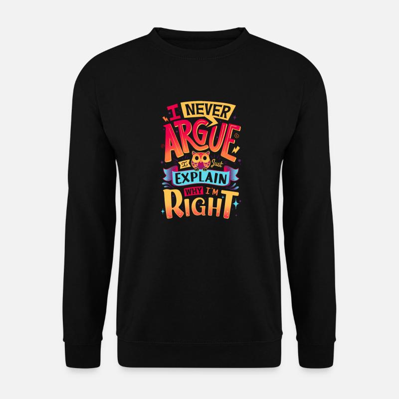 I never argue - Unisex Sweatshirt - black