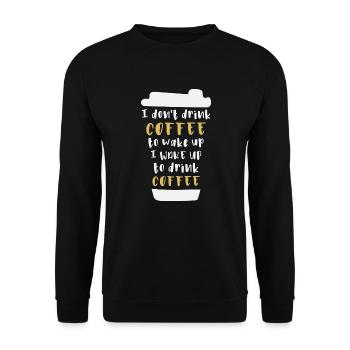 I don't drink coffee to wake up - Unisex Sweatshirt - black - Front - Alina (178cm) & Michal (187cm)