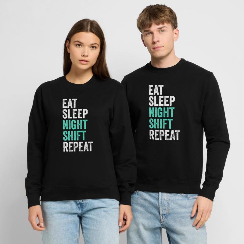 Eat Sleep Night Shift Repeat Shift Worker Unisex Sweatshirt