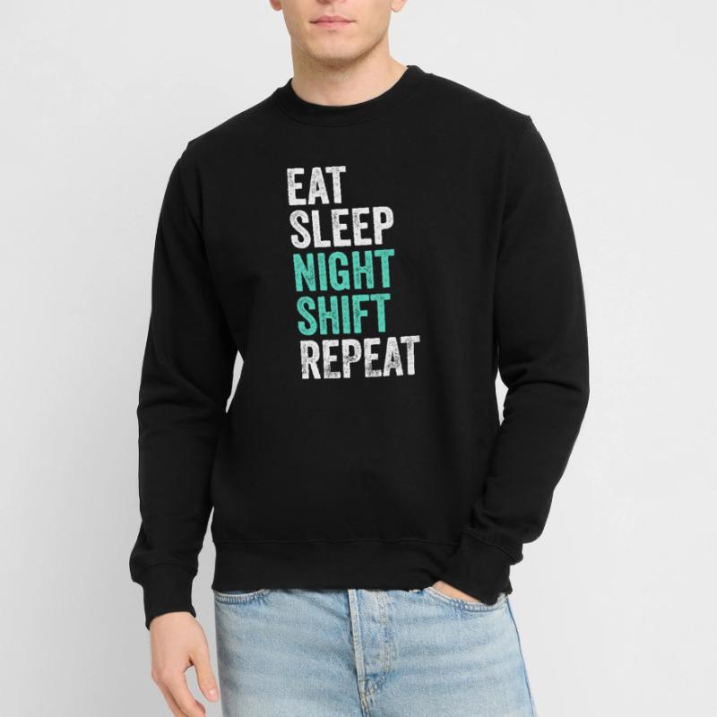 Eat Sleep Night Shift Repeat Shift Worker Unisex Sweatshirt