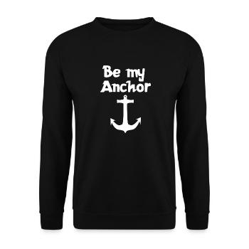 Be my anchor | Relationship | Dear | Partnership - Unisex Sweatshirt - black - Front - Alina (178cm) & Michal (187cm)