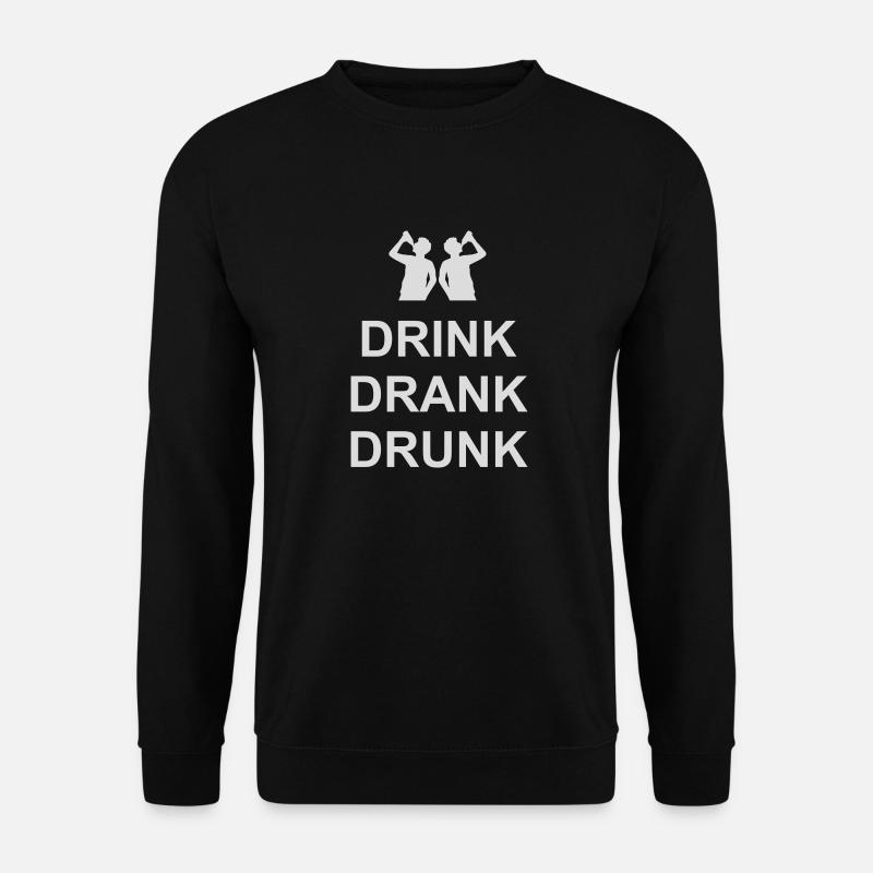 drink drank drunk Zitat - Unisex Pullover - Schwarz