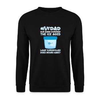 IVFDad Notre bébé a survécu à l’ère glaciaire Quoi - Sweat-shirt Unisexe - noir - Devant - Alina (178cm) & Michal (187cm)