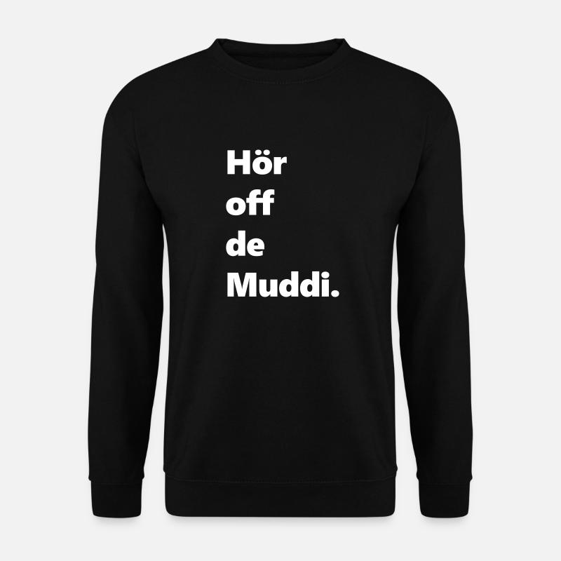 Hör off de muddi sächsisch lustig Spaß - Unisex Pullover - Schwarz