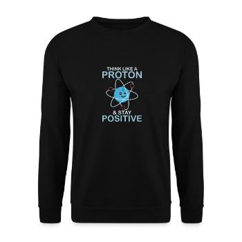 Think Like A Proton & Stay Positive Science Nerd - Unisex Sweatshirt - black - Front - Alina (178cm) & Michal (187cm)