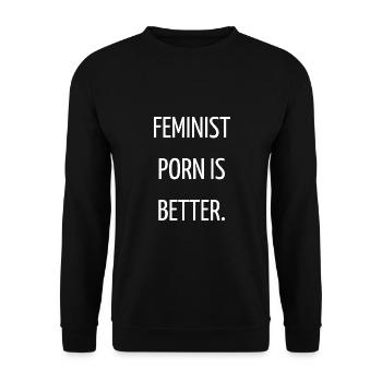 Feminist porn is better. - Sweat-shirt Unisexe - noir - Devant - Alina (178cm) & Michal (187cm)