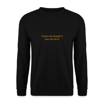 If you can dream it, you can do it. - Unisex Sweatshirt - black - Front - Alina (178cm) & Michal (187cm)