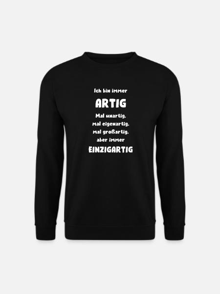 Ich bin immer artig, aber immer einzigartig - Unisex Pullover - Schwarz