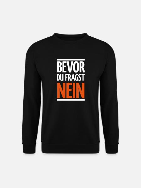 Bevor Du Fragst: Nein - lustiges, ideales Geschenk - Unisex Pullover - Schwarz