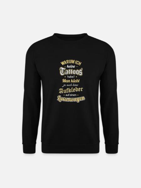 Warum ich keine Tattoos habe? Man klebt ja auch... - Unisex Pullover - Schwarz