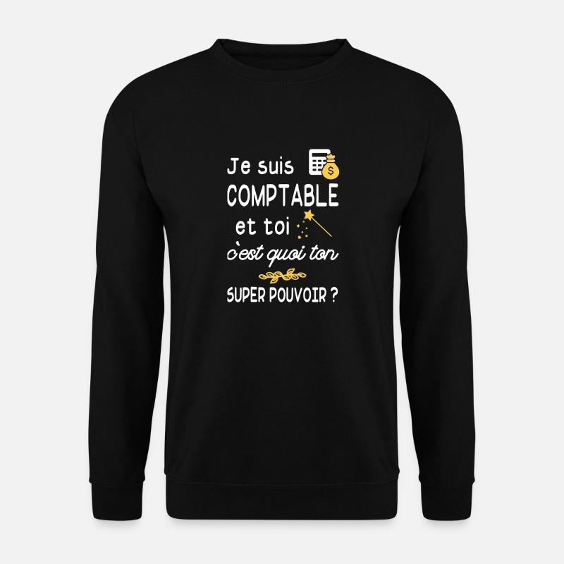je suis comptable / humour comptable - Sweat-shirt Unisexe - noir