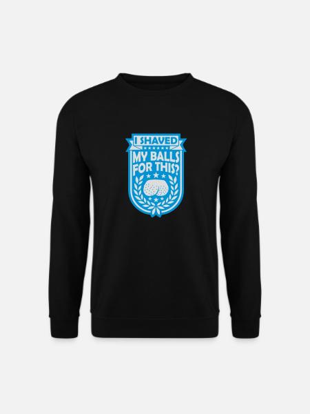 I shaved my balls - Unisex Sweatshirt - black