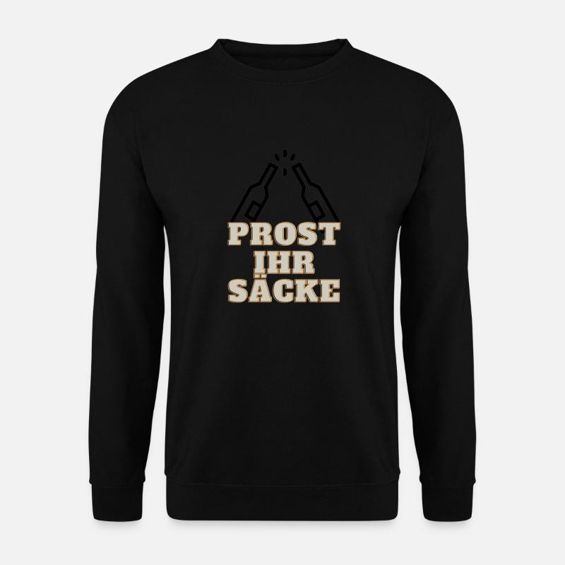 Prost ihr Säcke - Unisex Pullover - Schwarz