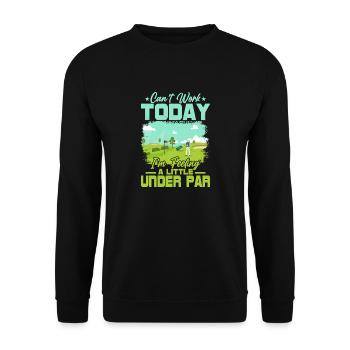 Can't Work Today I'm Feeling A Little Under Par Go - Unisex Sweatshirt - black - Front - Alina (178cm) & Michal (187cm)