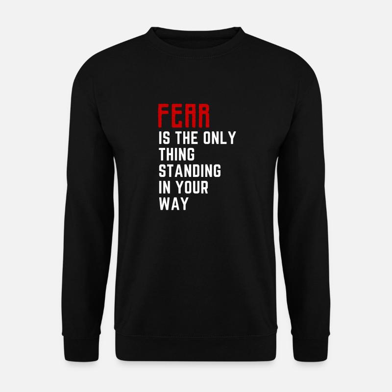 Angst ist das Einzige, was dir im Weg steht - Unisex Pullover - Schwarz