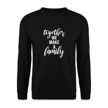 Together We Make A Family Family Love Saying - Unisex Sweatshirt - black - Front - Alina (178cm) & Michal (187cm)