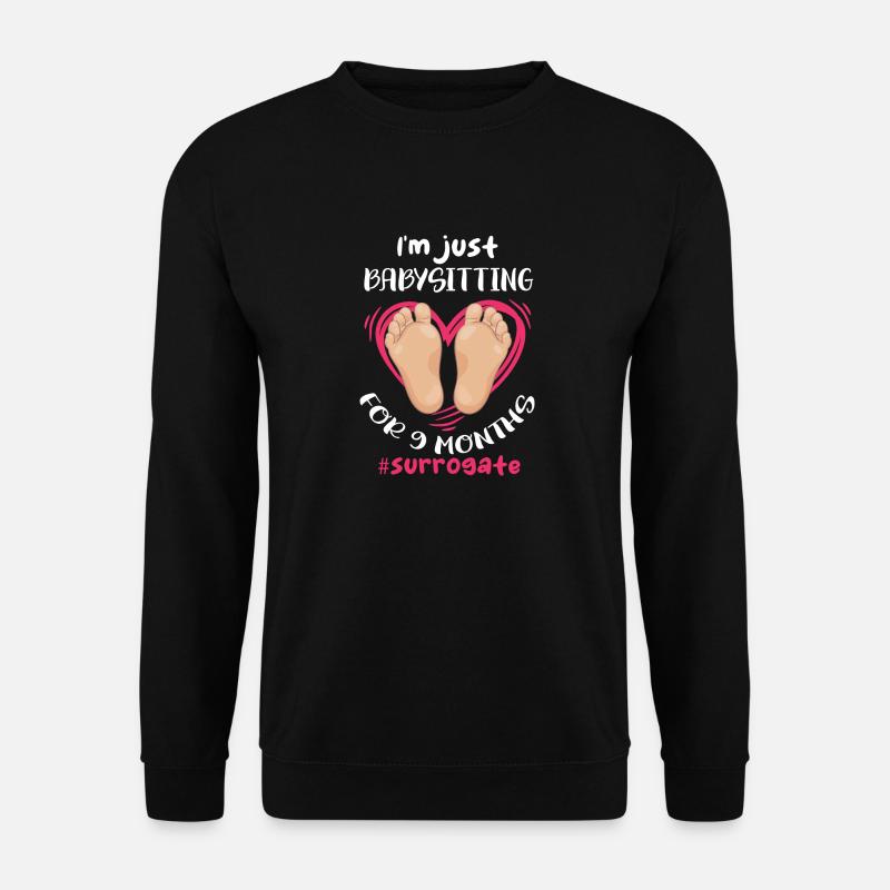 I'm just babysitting for 9months Surrogate - Unisex Sweatshirt - black