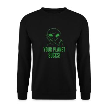 Alien Your Planet Sucks! Saying - Unisex Sweatshirt - black - Front - Alina (178cm) & Michal (187cm)