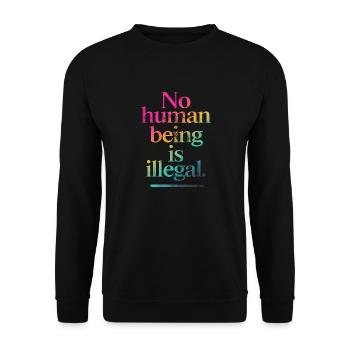 no human is illegal - The Original - Unisex Sweatshirt - black - Front - Alina (178cm) & Michal (187cm)