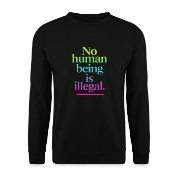no human is illegal - The Original - Unisex Sweatshirt - black - Front - Alina (178cm) & Michal (187cm)