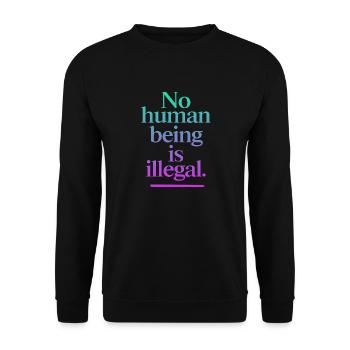 no human is illegal - The Original - Unisex Pullover - Schwarz - Vorne - Alina (178cm) & Michal (187cm)