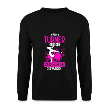 Zum Turnen Geboren Zur Schule Gezwungen Turnen Tur - Unisex Pullover - Schwarz - Vorne - Alina (178cm) & Michal (187cm)