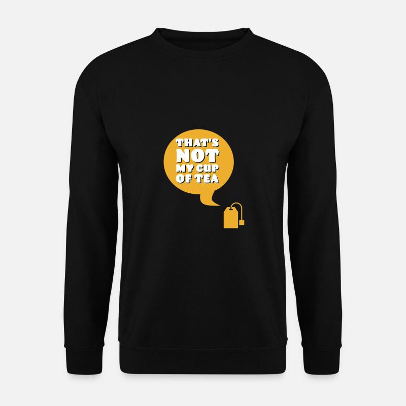 Not my cup of tea - Unisex Pullover - Schwarz