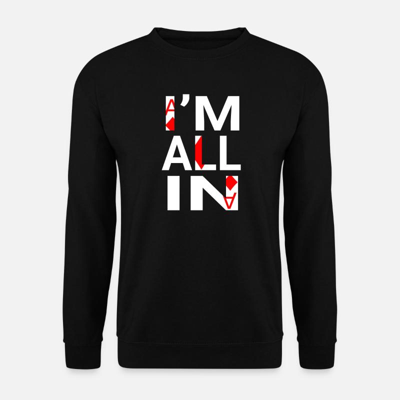 I'm All In(poker player) - Unisex Sweatshirt - black