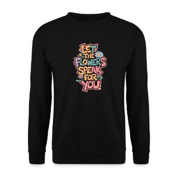 LASSEN SIE DIE BLUMEN FÜR SICH SPRECHEN - Unisex Pullover - Schwarz - Vorne - Alina (178cm) & Michal (187cm)